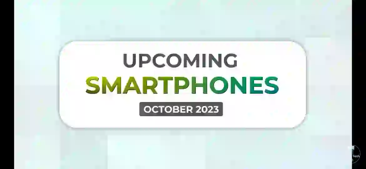 Top 10 Best Upcoming Mobile Phone Launches October 2023